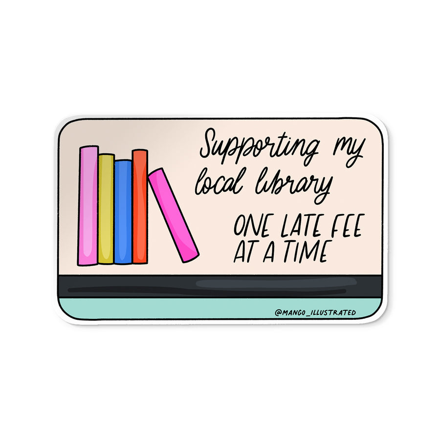 Supporting My Local Library One Late Fee at a Time sticker — hand lettered vinyl sticker by MangoIllustrated