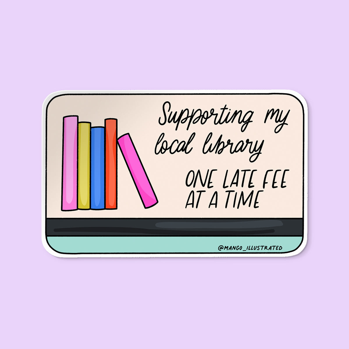 Supporting My Local Library sticker flat lay — funny late fee illustrated sticker by indie artist MangoIllustrated