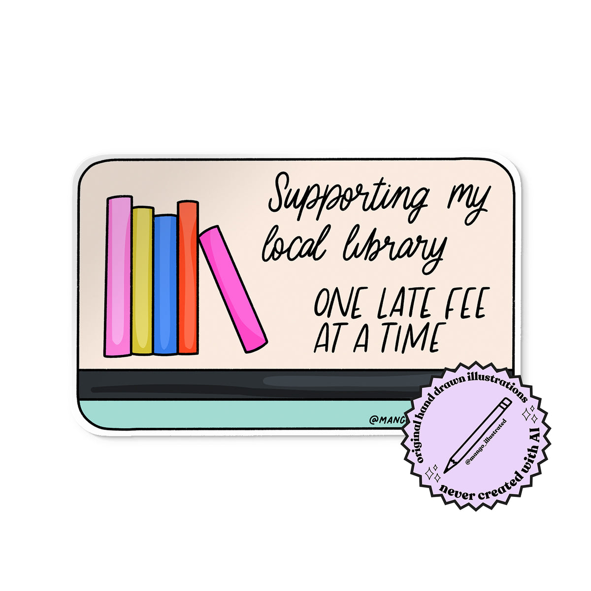 Supporting My Local Library sticker detail — hand lettered library humor sticker by MangoIllustrated