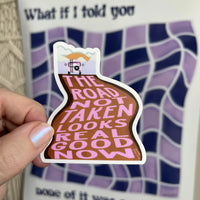 The Road Not Taken Looks Real Good Now sticker MangoIllustrated