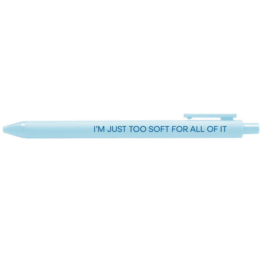 I'm Just Too Soft For All of It pen