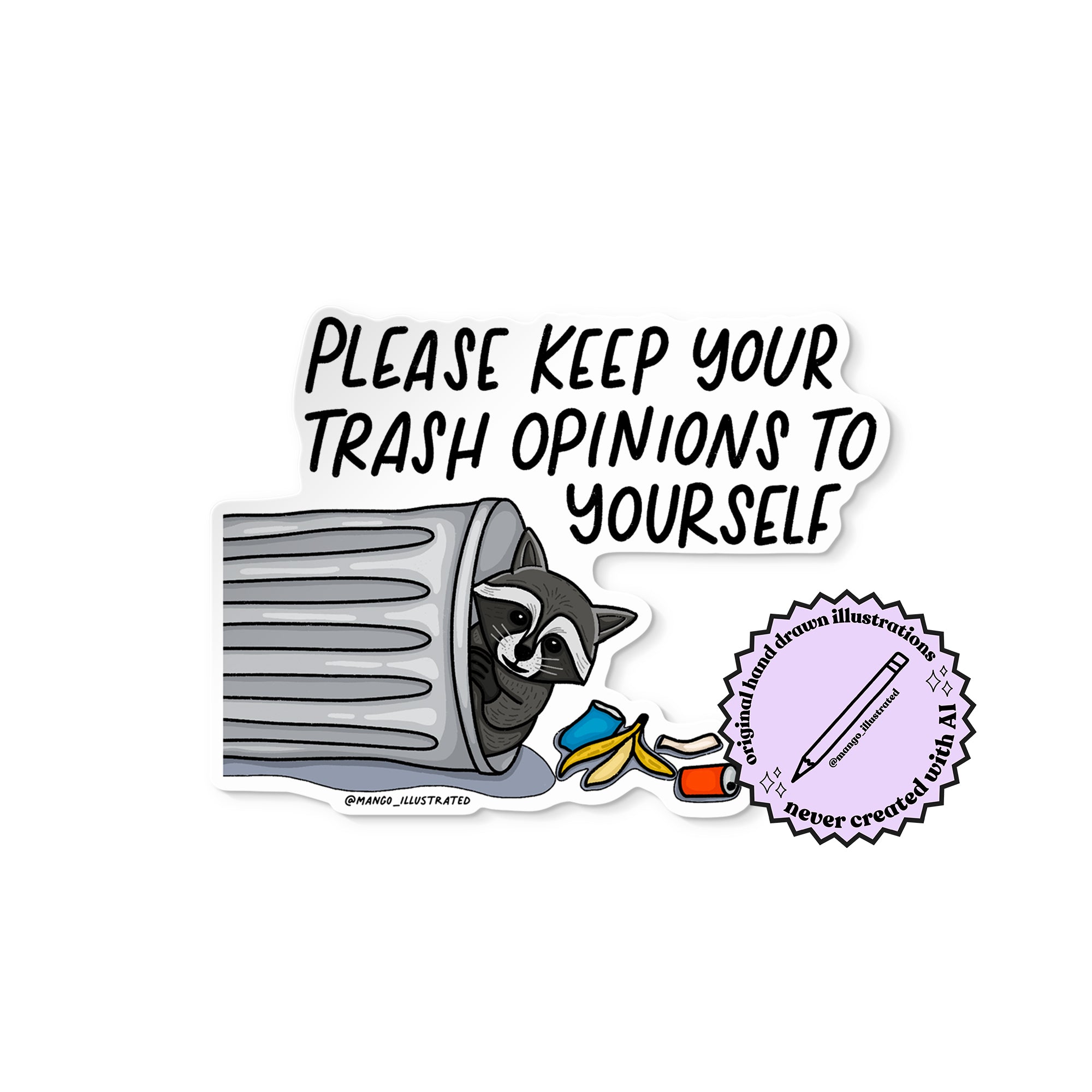 Keep Your Trash Opinions to Yourself raccoon illustrated sticker badge — snarky raccoon vinyl sticker by MangoIllustrated