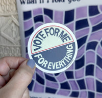 Vote For Me For Everything sticker MangoIllustrated