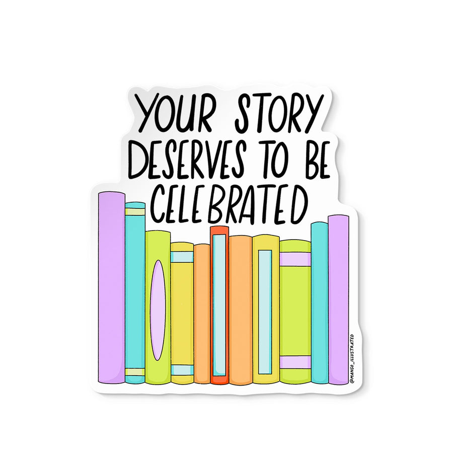 Your Story Deserves to Be Celebrated illustrated pride sticker — rainbow row of books vinyl sticker by MangoIllustrated