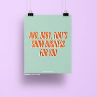8x10 art print with bold orange glitter-style text reading “And, Baby, That’s Show Business For You” on a mint green background, theatrical wall décor.