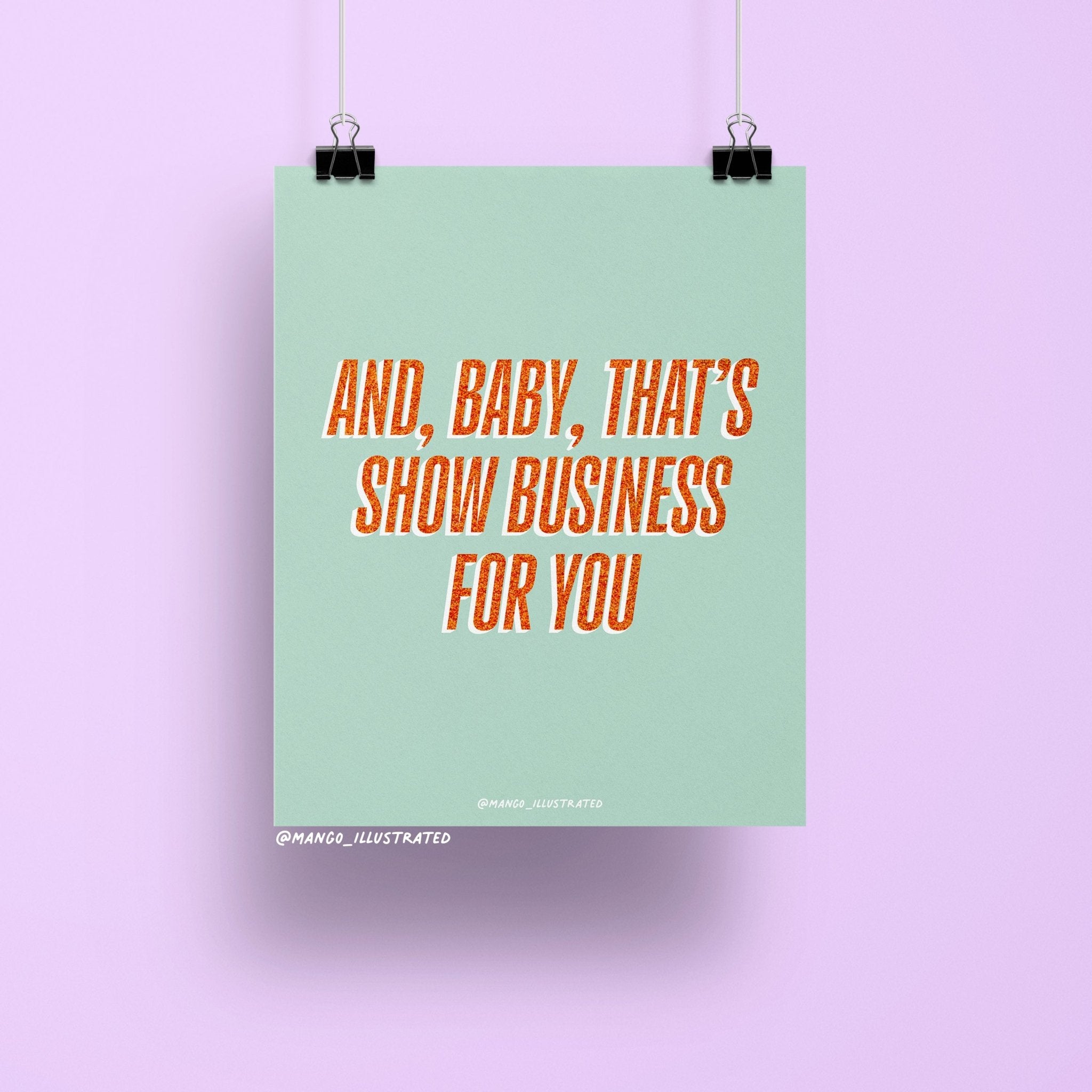 8x10 art print with bold orange glitter-style text reading “And, Baby, That’s Show Business For You” on a mint green background, theatrical wall décor.