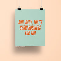 8x10 art print with bold orange glitter-style text reading “And, Baby, That’s Show Business For You” on a mint green background, theatrical wall décor.