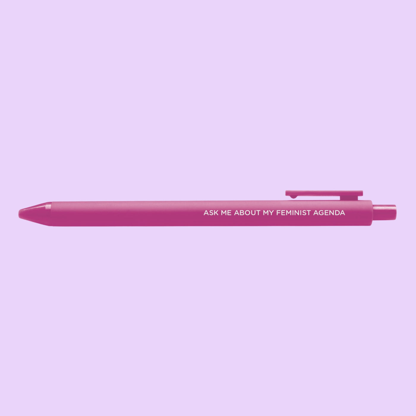 ask me about my feminist agenda pen