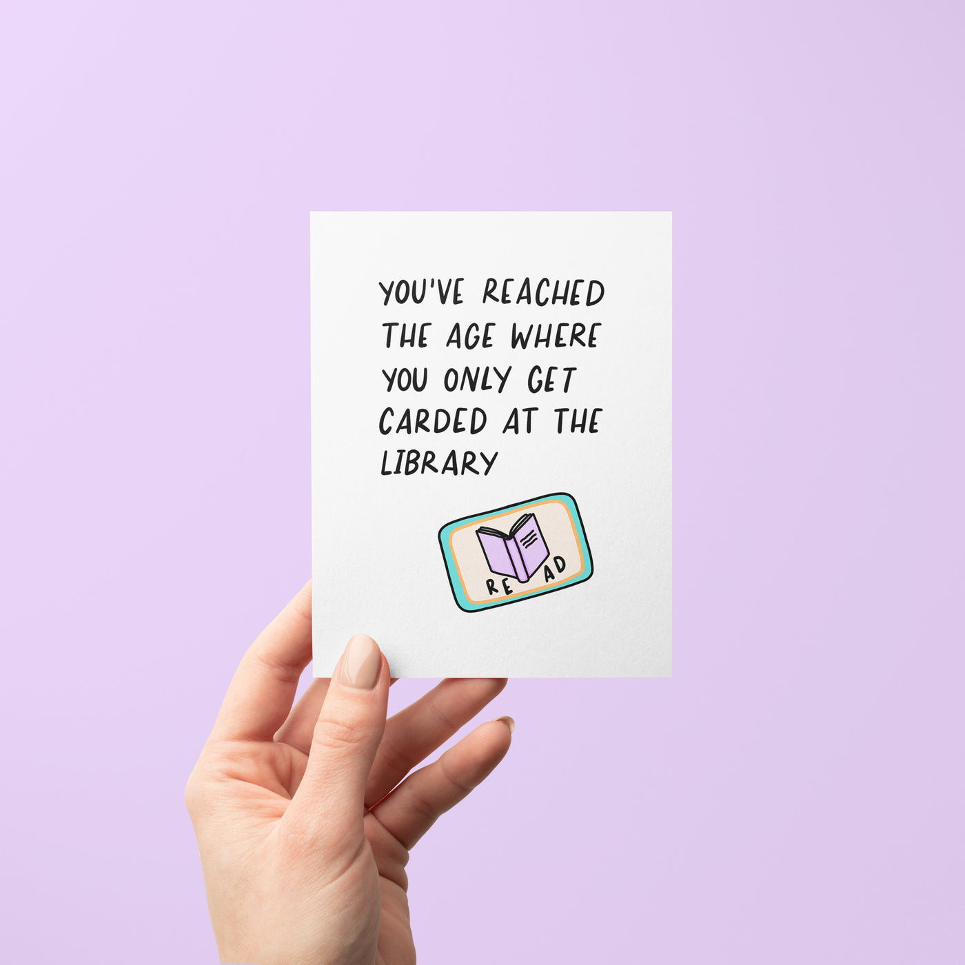 You've reached the age where you only get carded at the library birthday card, funny birthday card for readers