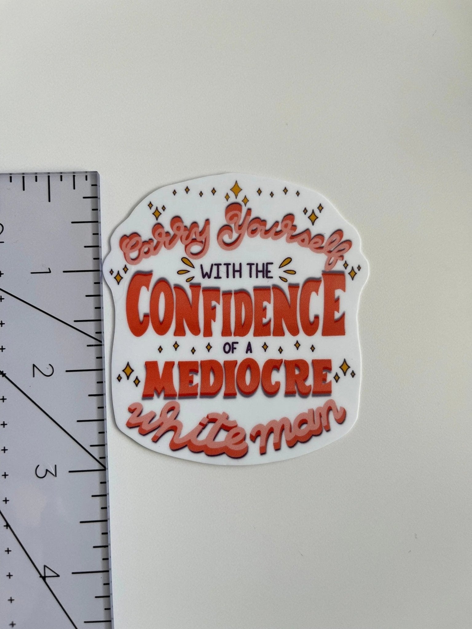 Carry Yourself with the Confidence of a Mediocre White Man sticker - MangoIllustrated - Sticker