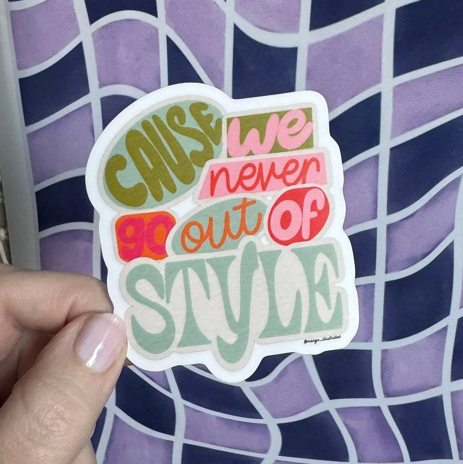 Cause We Never Go Out of Style sticker - MangoIllustrated - Sticker