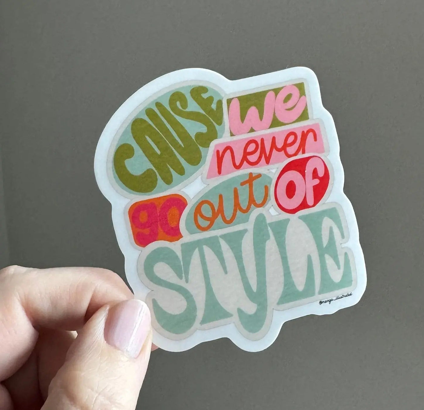 Cause We Never Go Out of Style sticker - MangoIllustrated - Sticker