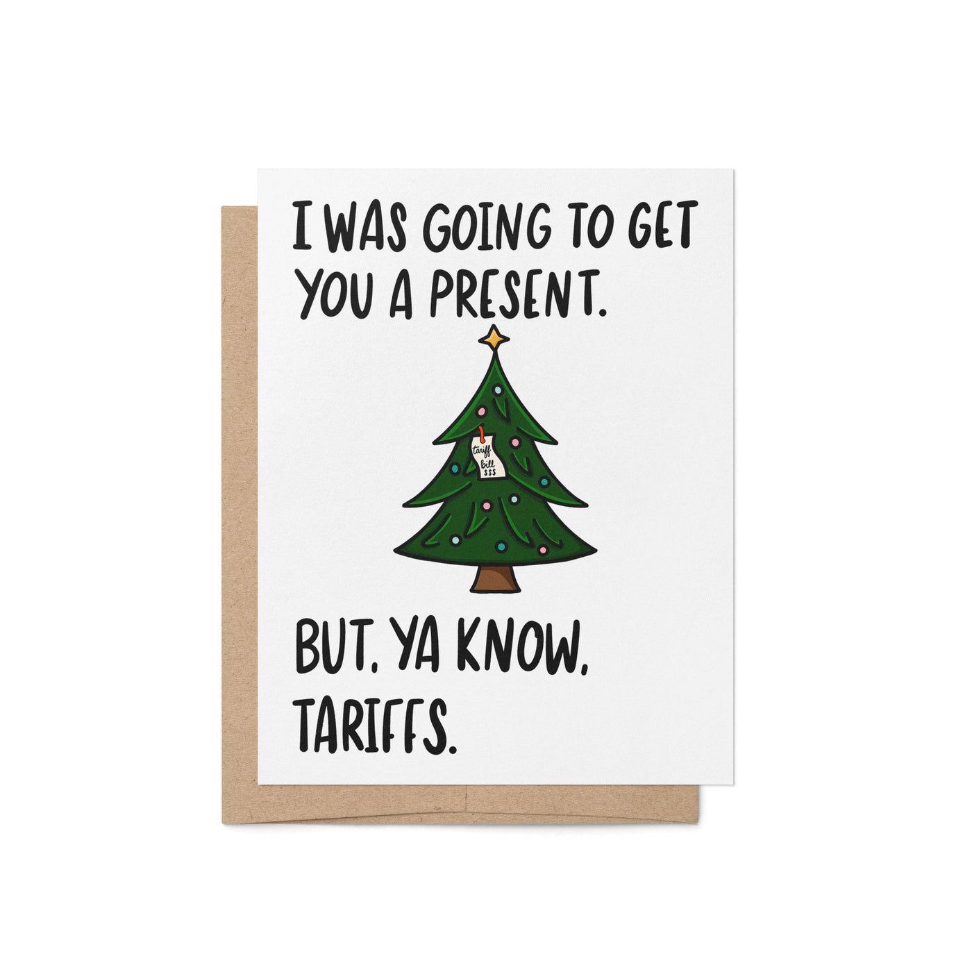 Funny Christmas card with a decorated tree and the text “I was going to get you a present. But, ya know, tariffs.”