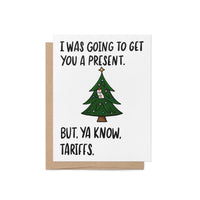 Funny Christmas card with a decorated tree and the text “I was going to get you a present. But, ya know, tariffs.”