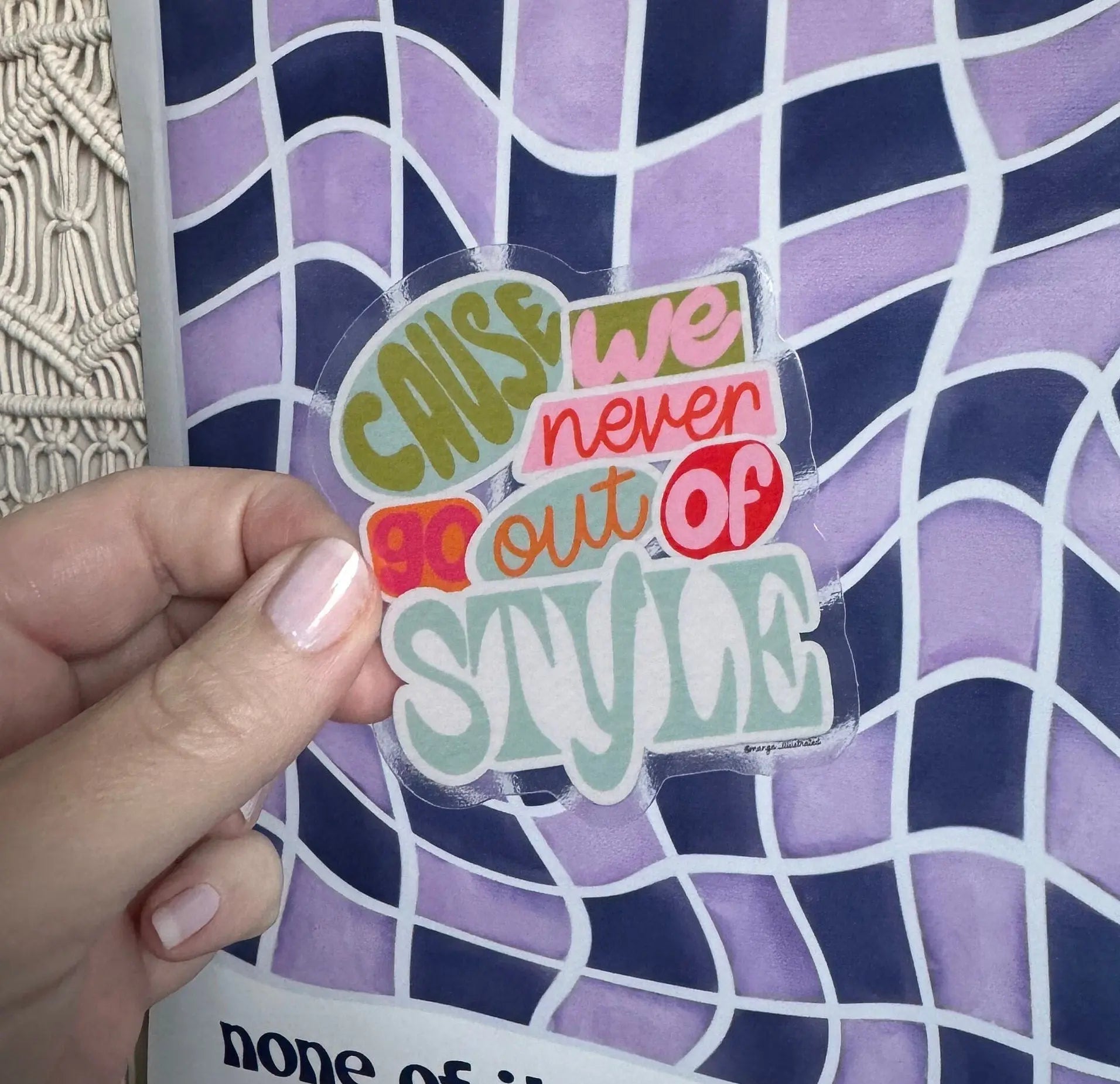 CLEAR Cause We Never Go Out of Style sticker - MangoIllustrated - Sticker