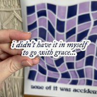 CLEAR I didn't have it in myself to go with grace sticker - MangoIllustrated - Sticker