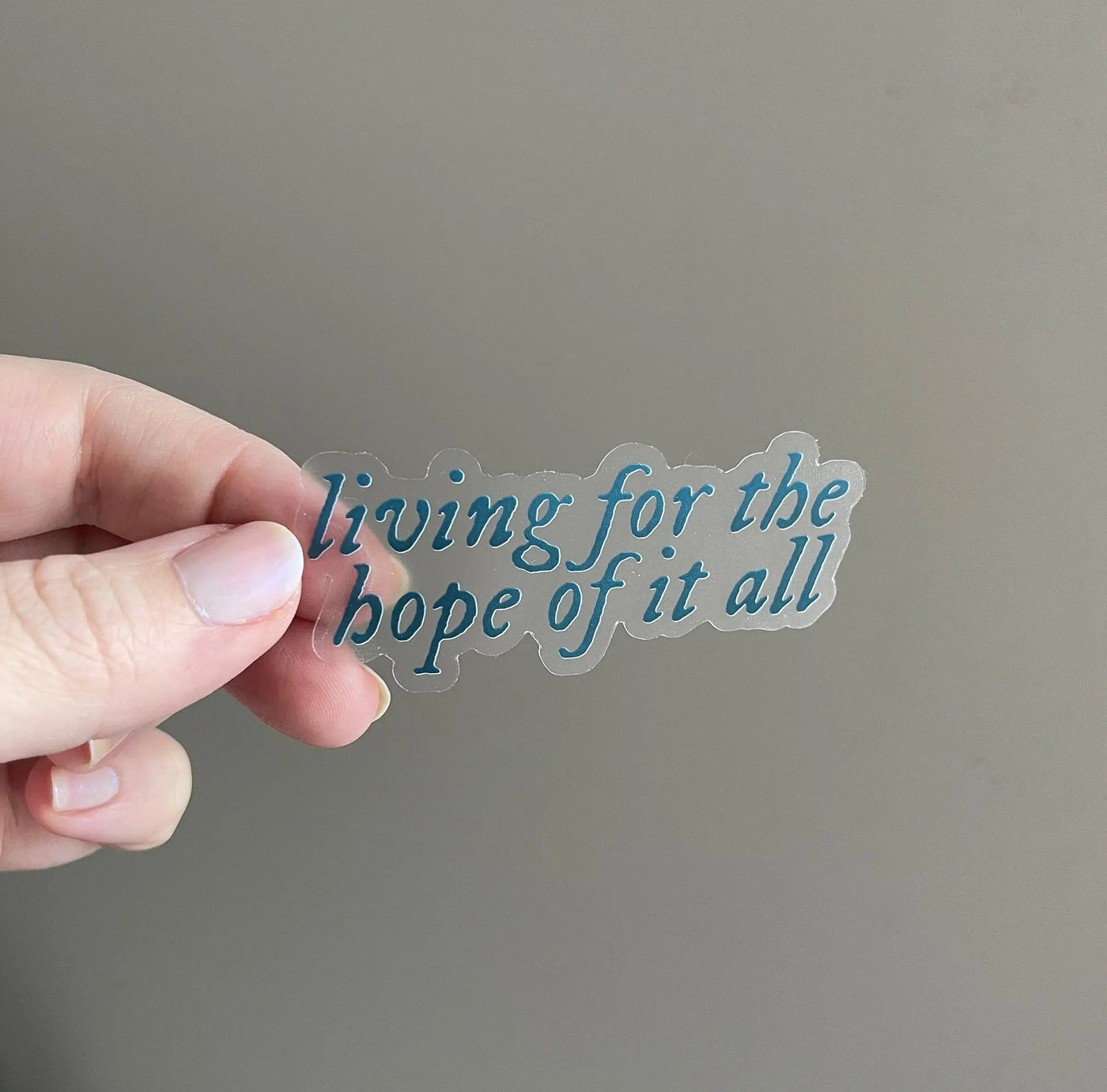 CLEAR Living for the hope of it all sticker - MangoIllustrated - Sticker