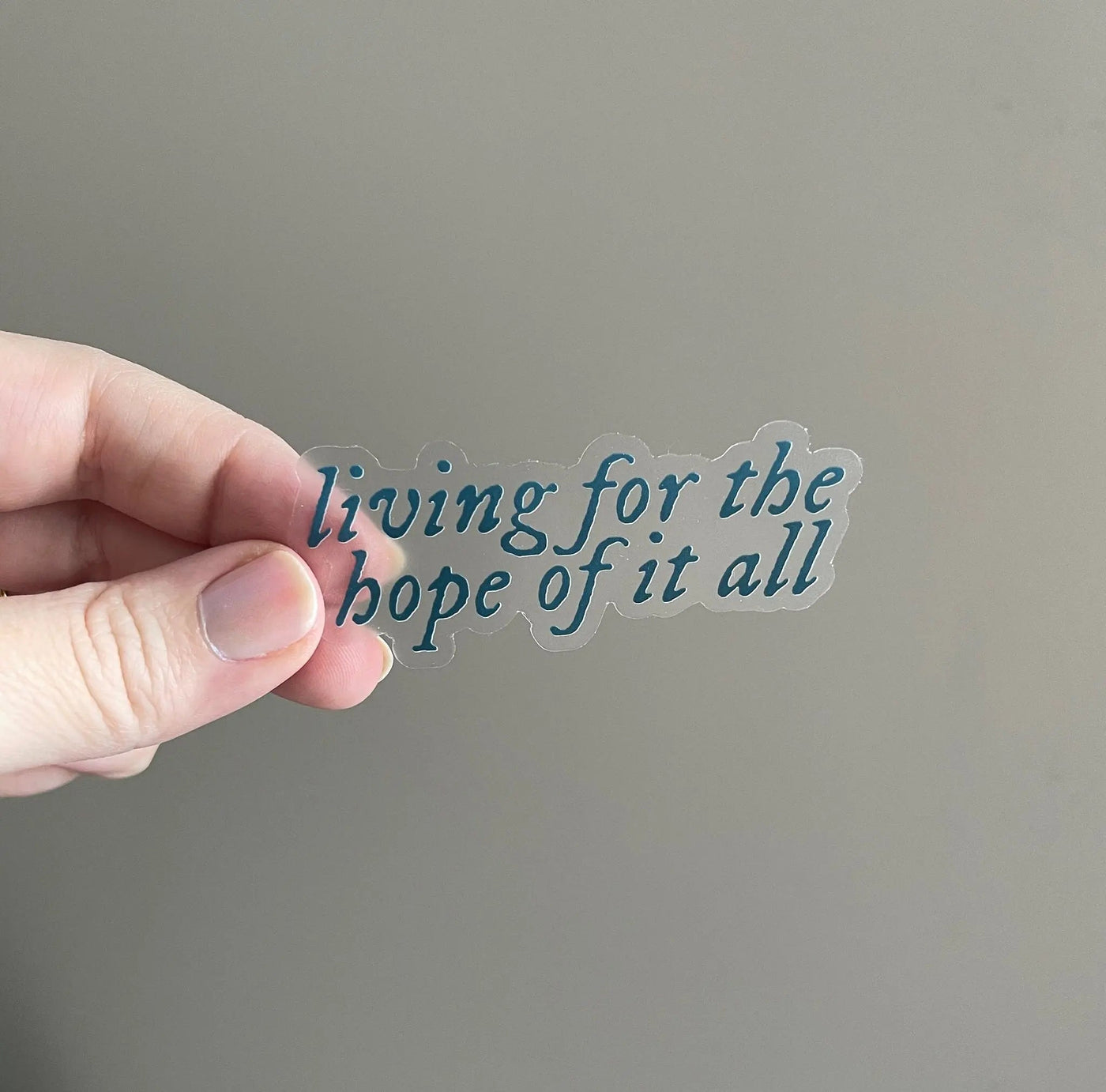 CLEAR Living for the hope of it all sticker - MangoIllustrated - Sticker