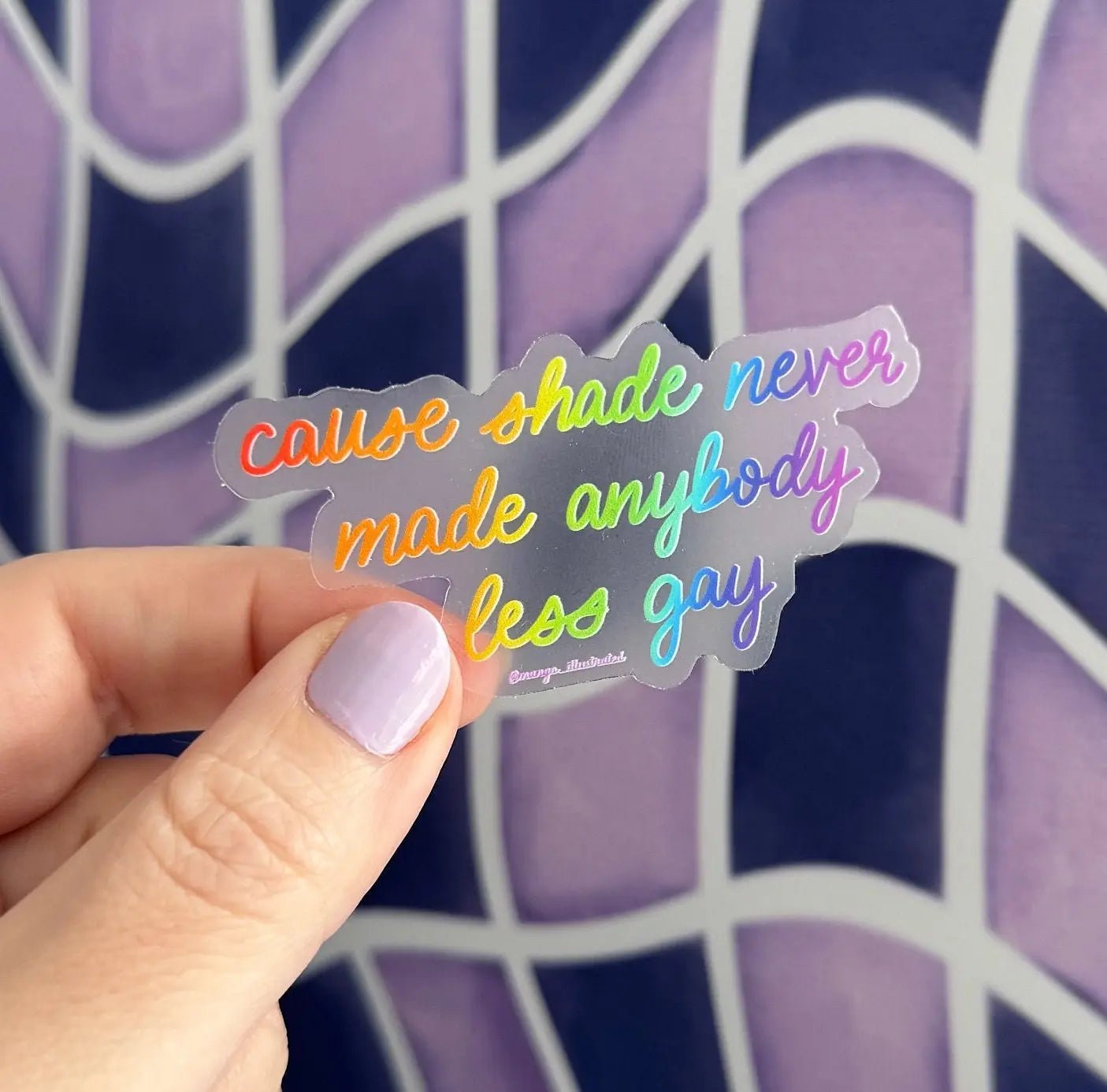 CLEAR Shade never made anybody less gay sticker - MangoIllustrated - Sticker