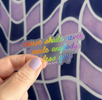 CLEAR Shade never made anybody less gay sticker - MangoIllustrated - Sticker