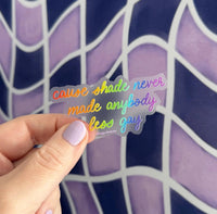 CLEAR Shade never made anybody less gay sticker - MangoIllustrated - Sticker