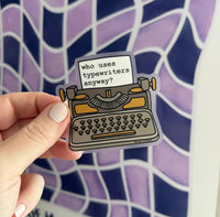 CLEAR Who uses typewriters anyway sticker - MangoIllustrated - Sticker