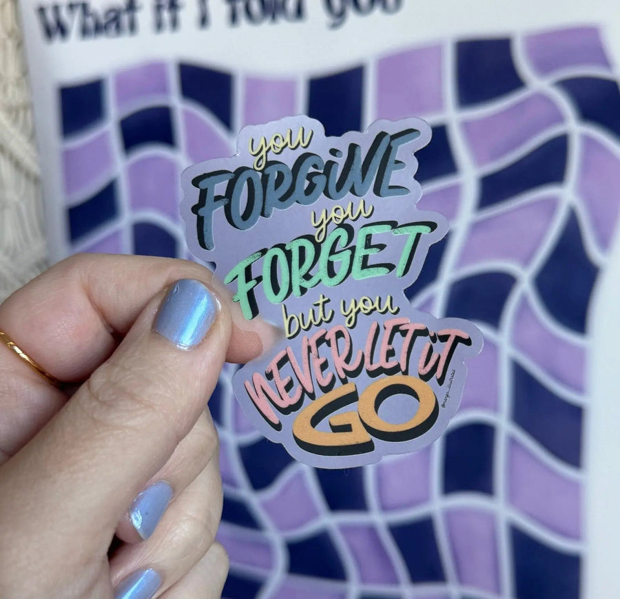 CLEAR You forgive you forget but you never let it go sticker - MangoIllustrated - Sticker