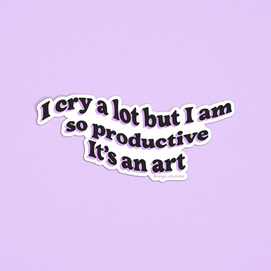 I cry a lot but I am so productive sticker - MangoIllustrated - Sticker