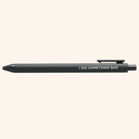 I Did Something Bad jotter gel pen - MangoIllustrated - Pens