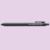 I Did Something Bad jotter gel pen - MangoIllustrated - Pens