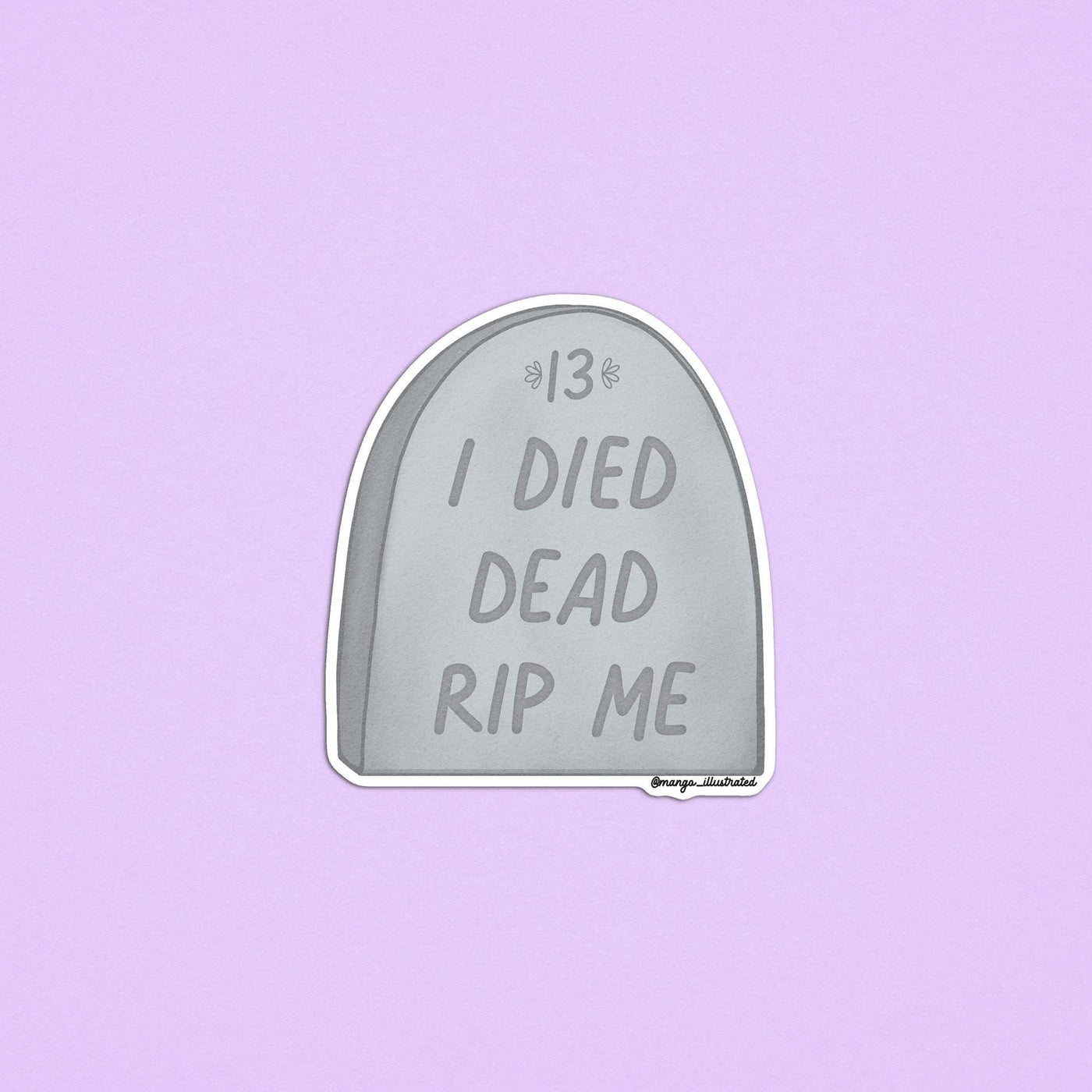 I died dead RIP me sticker - MangoIllustrated - Sticker