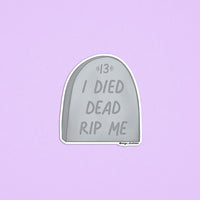 I died dead RIP me sticker - MangoIllustrated - Sticker