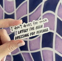 I dont dress for men lately I’ve been dressing for revenge monochrome sticker - MangoIllustrated - Sticker