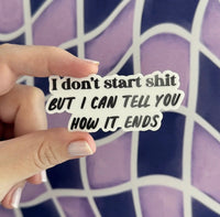 I don’t start shit but I can tell you how it ends monochrome sticker - MangoIllustrated - Sticker