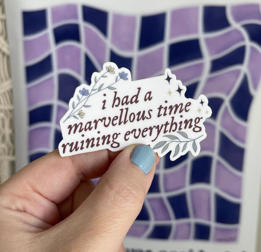 I had a marvellous time ruining everything sticker - MangoIllustrated - Sticker