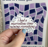 I had a marvellous time ruining everything sticker - MangoIllustrated - Sticker