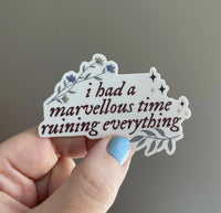 I had a marvellous time ruining everything sticker - MangoIllustrated - Sticker