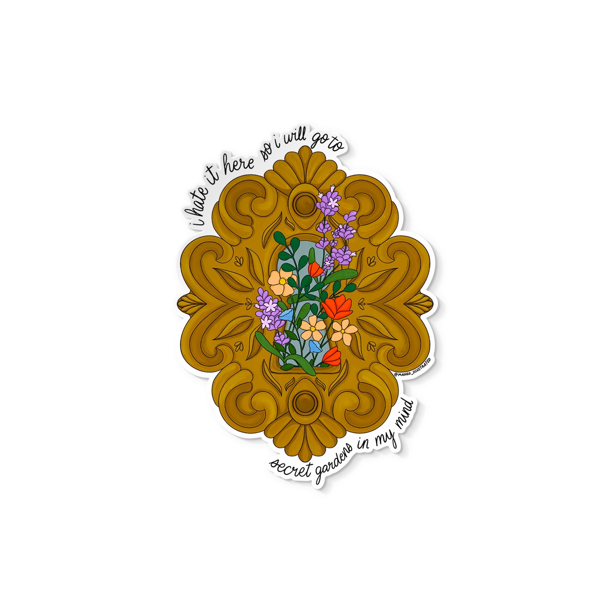 Vinyl sticker with ornate golden frame, blooming flowers, and the text “I hate it here so I will go to secret gardens in my mind.”