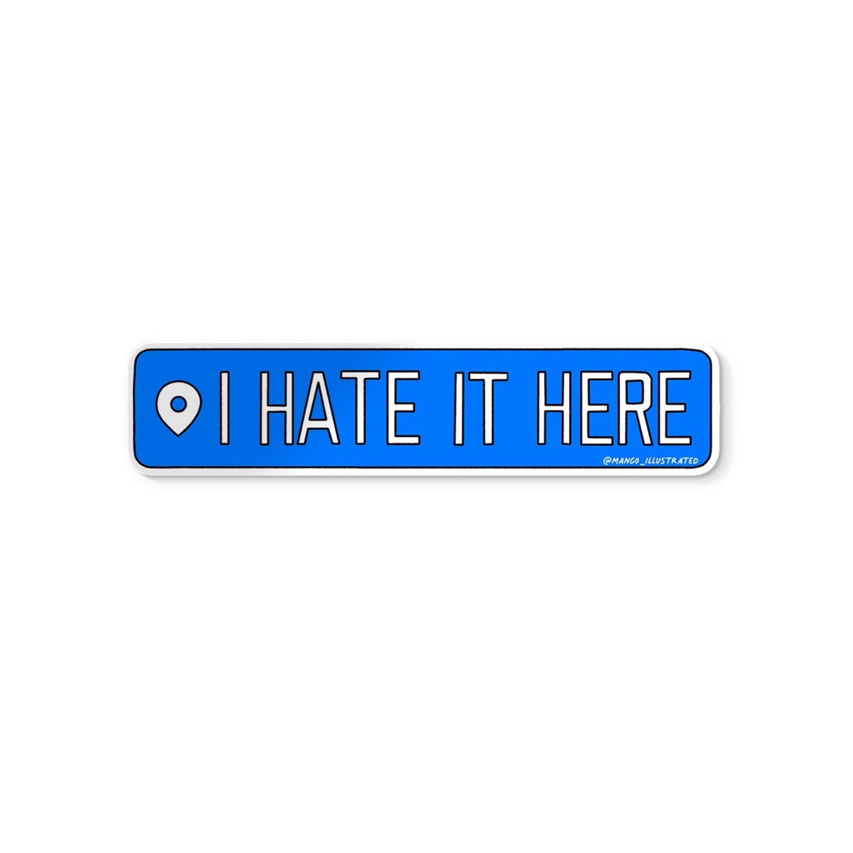 I Hate It Here location sticker - MangoIllustrated - Sticker
