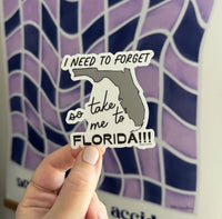 I need to forget so take me to Florida!!! sticker - MangoIllustrated - Sticker