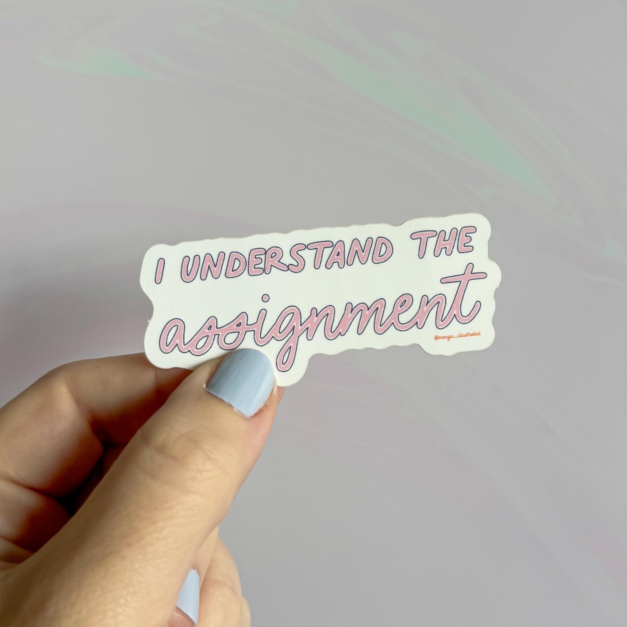 I understand the assignment sticker - MangoIllustrated - Sticker