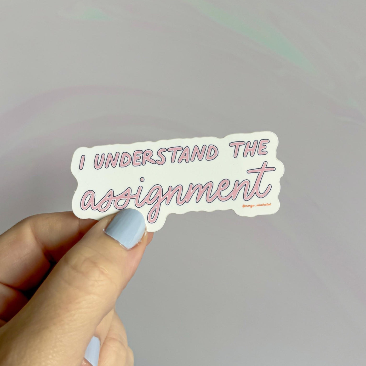 I understand the assignment sticker - MangoIllustrated - Sticker