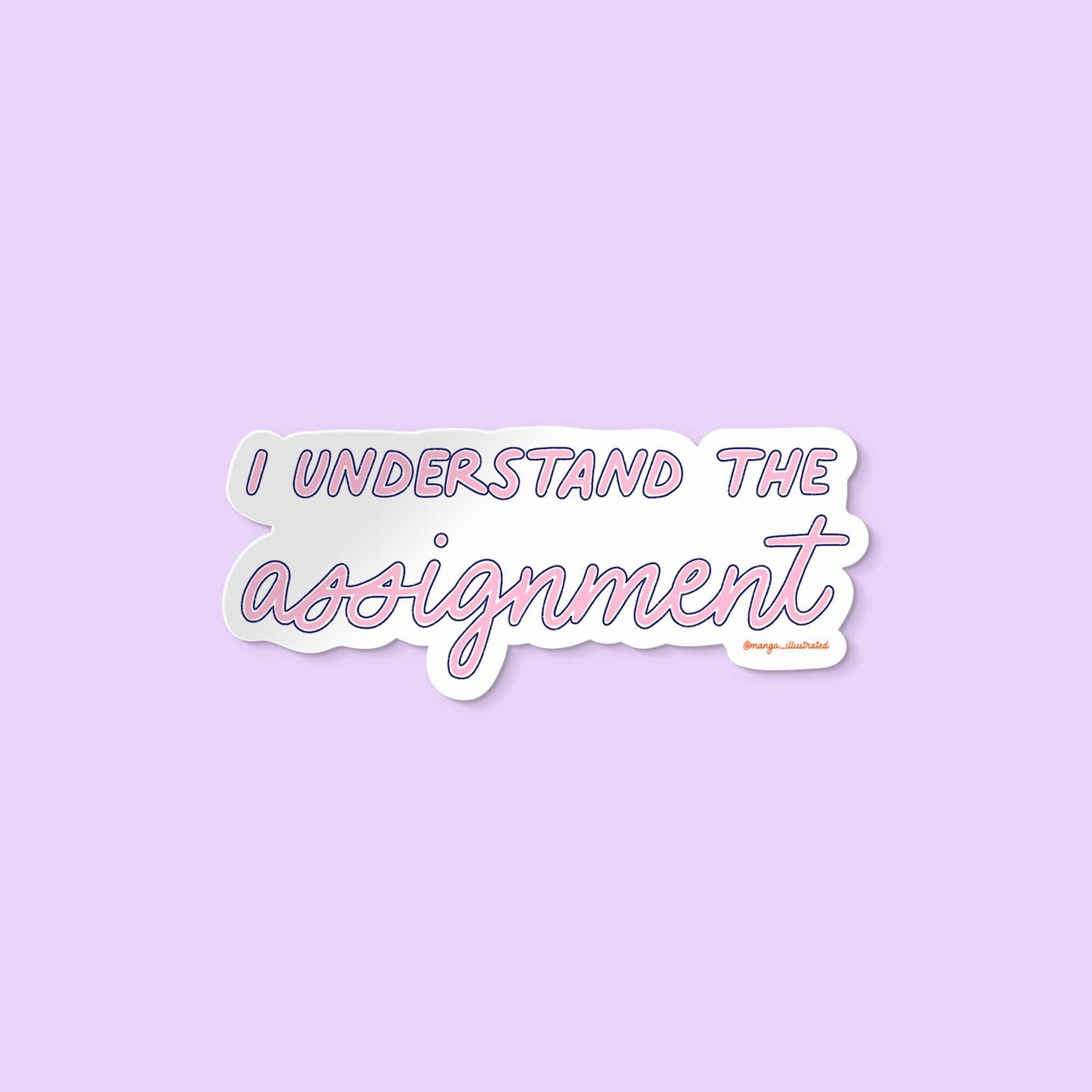 I understand the assignment sticker - MangoIllustrated - Sticker