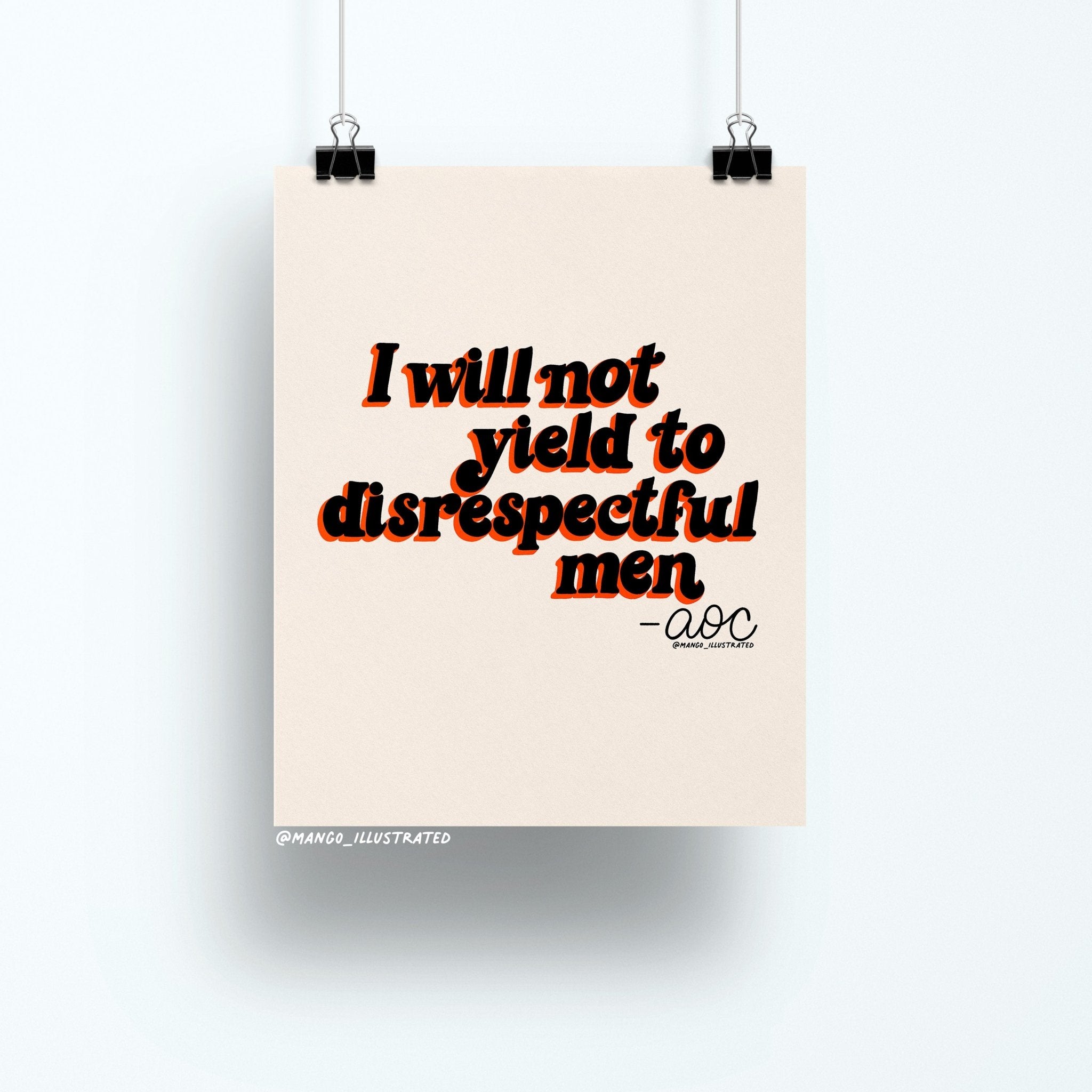 8x10 art print with bold retro typography reading “I will not yield to disrespectful men – AOC” on a neutral beige background
