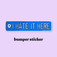 I hate it here location tag style bumper sticker