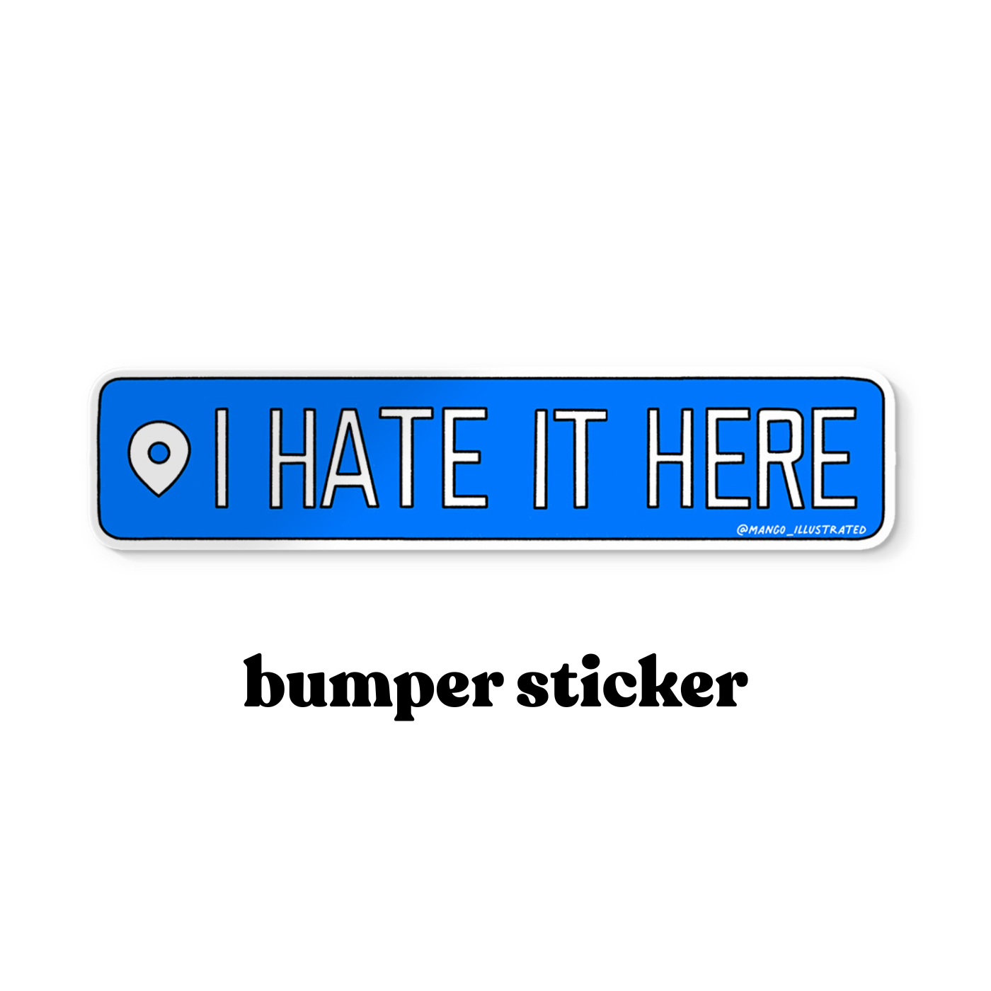 I hate it here location tag style bumper sticker