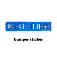 I hate it here location tag style bumper sticker
