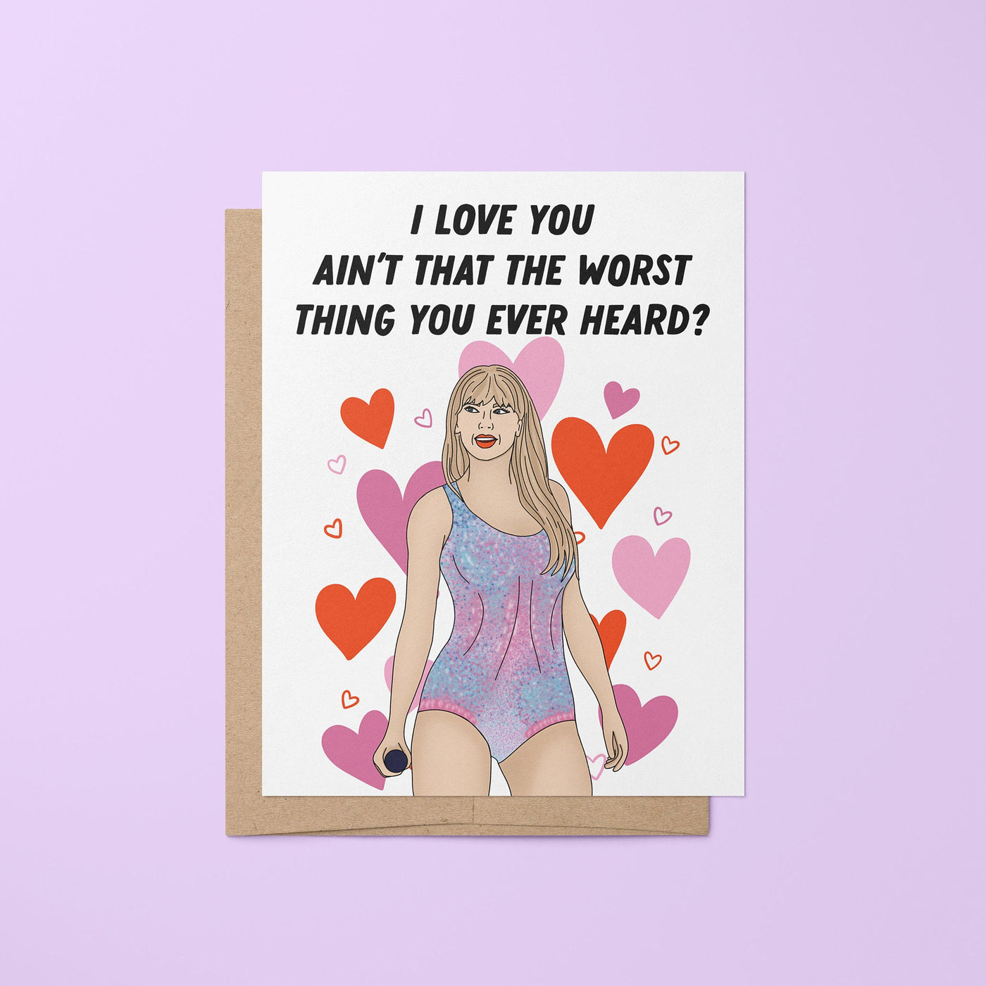 I love you ain't that the worst thing you've ever heard greeting card