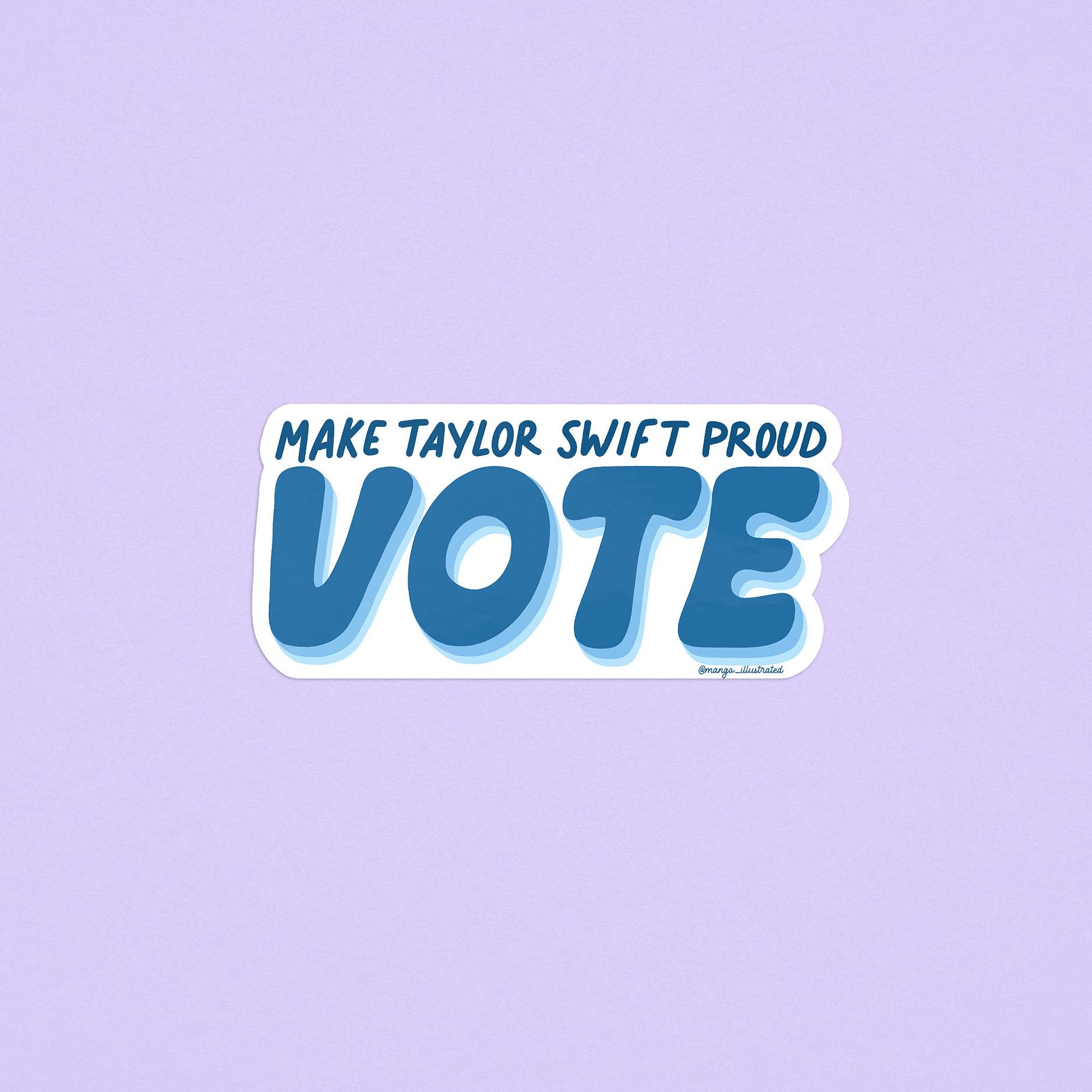 Make Taylor proud VOTE sticker, Swiftie sticker, election sticker, Taylor Swift voting inspired sticker, waterproof sticker