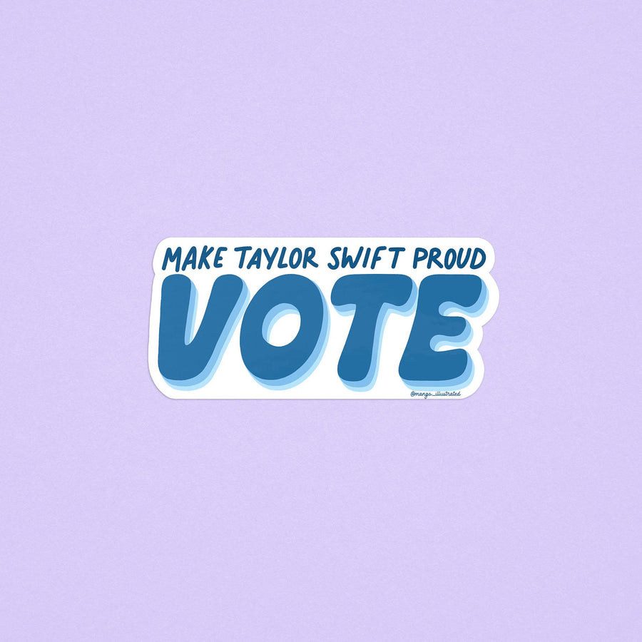 Make Taylor proud VOTE sticker, Swiftie sticker, election sticker, Taylor Swift voting inspired sticker, waterproof sticker